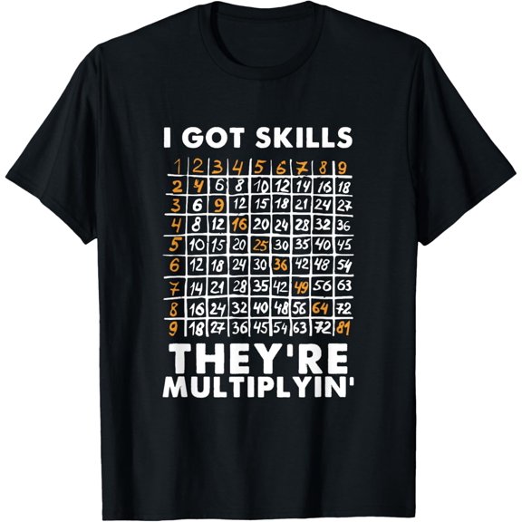 t-shirt I Got Skills They're Multiplying Shirt Funny Math Teacher T-Shirt mens,black,women,funny,journey,Crew Neck, Short Sleeve,custom clothing patterns.gift