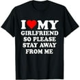 thumbnail image 1 of I Heart My Girlfriend So Please Stay Away From Me Funny T-Shirt, 1 of 4