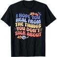 thumbnail image 1 of I Hope You Heal From The Things You Dont Talk About Positive T-Shirt mens t shirt，black，women，funny，misfits，men，journey, 1 of 4