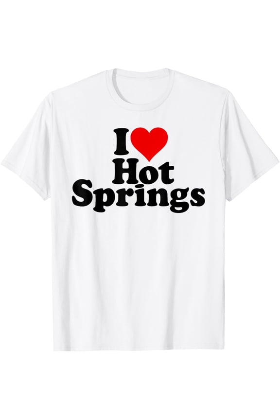 t-shirt I LOVE HEART HOT SPRINGS T-Shirt mens, woman, white，funny，journey，Crew Neck, Short Sleeve,custom clothing patterns.gift