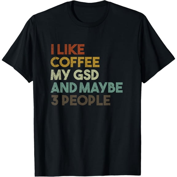 t-shirt I Like Coffee My GSD And Maybe 3 People German Shepherd Dog T-Shirt mens,black,women,funny,journey,Crew Neck, Short Sleeve,custom clothing patterns.gift