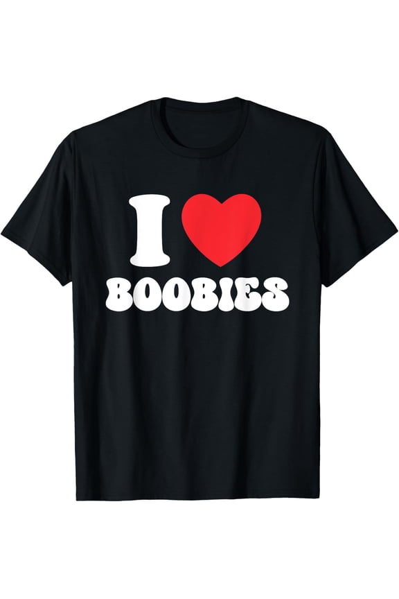 t-shirt I Love Boobies for Boob Lovers and Breast Cancer Big Boobs T-Shirt mens t shirt,black,women,funny,misfits,men,journey