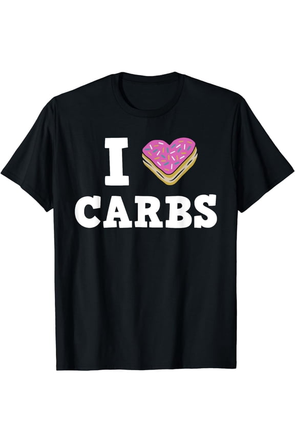t-shirt I Love Carbs Donut Heart Cake Apparel T-Shirt mens t shirt，black，women，funny，misfits，men，journey
