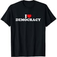 thumbnail image 1 of t-shirt I Love Democracy T-Shirt mens t shirt，black，women，funny，misfits，men，journey, 1 of 4