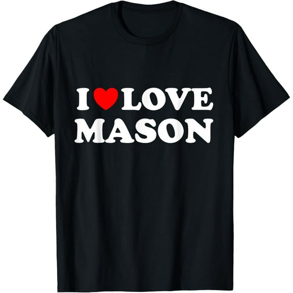 t-shirt I Love Mason T-Shirt mens,black,women,funny,journey,Crew Neck, Short Sleeve,custom clothing patterns.gift