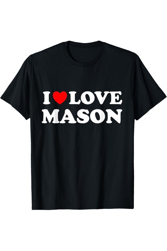 t-shirt I Love Mason T-Shirt mens,black,women,funny,journey,Crew Neck, Short Sleeve,custom clothing patterns.gift