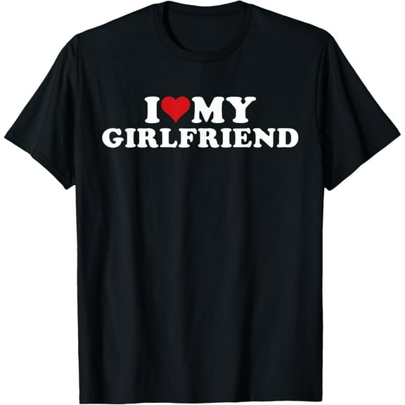 I Love My Hot Girlfriend I Heart My Hot Girlfriend GF T-Shirt