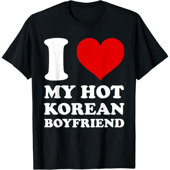 t-shirt I Love My Hot Korean Boyfriend I Heart My Korean BF T-Shirt.
