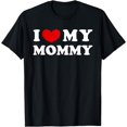 thumbnail image 1 of t-shirt I Love My Mommy, I Heart My Mommy T-Shirt mens t shirt，black，women，funny，misfits，men，journey, 1 of 4