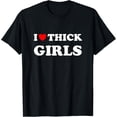 thumbnail image 1 of t-shirt I Love Thick Girls T-Shirt mens，black，women，funny，journey，Crew Neck, Short Sleeve,custom clothing patterns.gift, 1 of 4