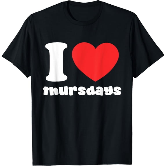 t-shirt I Love Thursdays T-Shirt mens,black,women,funny,journey,Crew Neck, Short Sleeve,printing