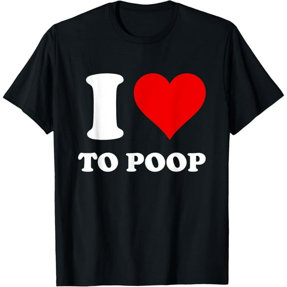 t-shirt I Love To Poop T-Shirt mens，black，women，funny，journey，Crew Neck, Short Sleeve,custom clothing patterns.gift