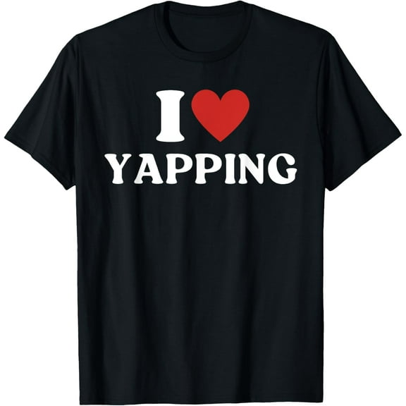 t-shirt I Love Yapping Certified Yapper Sarcastic T-Shirt mens，black，women，funny，men，journey，Crew Neck, Short Sleeve,printing