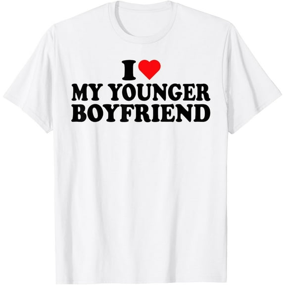 t-shirt I Love My Younger Boyfriend I Heart My Younger Boyfriend T-Shirt mens, woman, white，funny，journey，Crew Neck, Short Sleeve,custom clothing patterns.gift