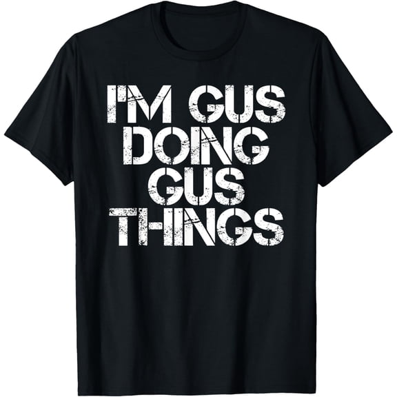 t-shirt I'M GUS DOING GUS THINGS Funny Birthday Name Gift Idea T-Shirt mens，black，women，funny，journey，Crew Neck, Short Sleeve,printing