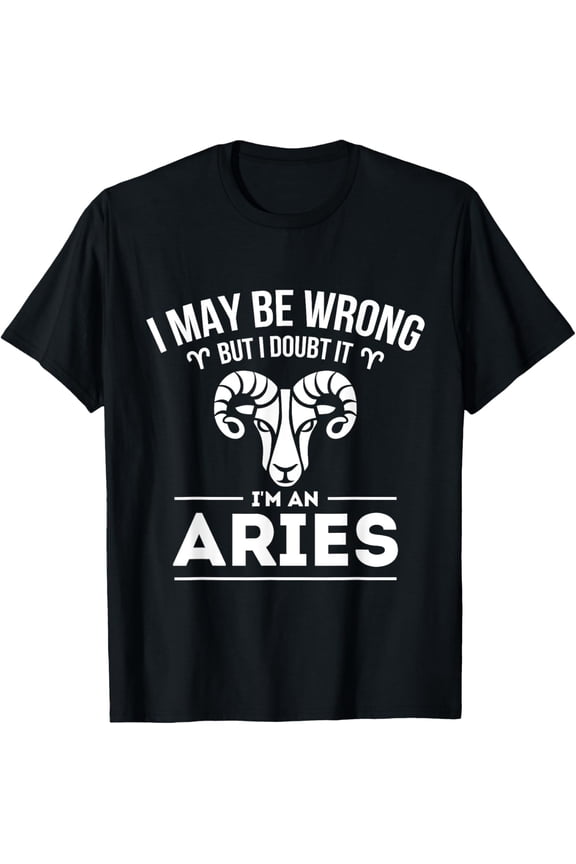 t-shirt I May Be Wrong But I Doubt It - Aries Zodiac Sign Horoscope T-Shirt mens,black,women,funny,men,journey,Crew Neck, Short Sleeve,printing
