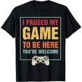 thumbnail image 1 of t-shirt I Paused My Game To Be Here Gifts Teen Boys Video Gamer T-ShirtMen and women can wear, black T-shirts, gifts. Age: M,L，XL 2XL, 3XL, 4XL, 1 of 4