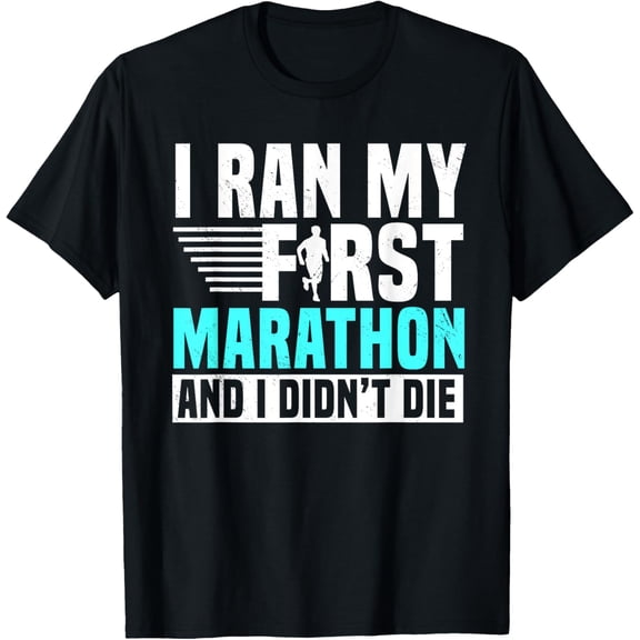 t-shirt I Ran My First Marathon And I Didn't Die Marathoner Runner T-Shirt mens，black，women，funny，journey，Crew Neck, Short Sleeve,custom clothing patterns.gift