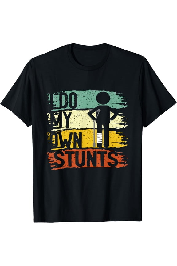 t-shirt I Do My Own Stunts apparel Get Well Funny Injury Leg T-Shirt mens,black,women,funny,journey,Crew Neck, Short Sleeve,custom clothing patterns.gift