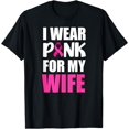 thumbnail image 1 of t-shirt I Wear Pink For My Wife Pink Ribbon Breast Cancer Awareness t-shirt mens t shirt，black，women，funny，misfits，men，journey, 1 of 4