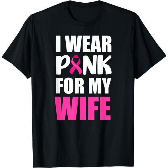 t-shirt I Wear Pink For My Wife Pink Ribbon Breast Cancer Awareness t-shirt mens t shirt，black，women，funny，misfits，men，journey