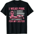 thumbnail image 1 of t-shirt I Wear Pink For My Sister Breast Cancer Awareness USA Flag T-Shirt mens，black，women，funny，journey，Crew Neck, Short Sleeve,custom clothing patterns.gift, 1 of 4
