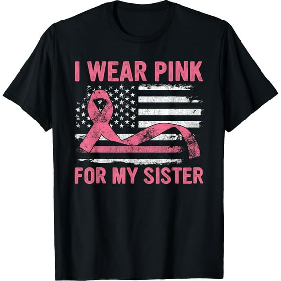 t-shirt I Wear Pink For My Sister Breast Cancer Awareness USA Flag T-Shirt mens,black,women,funny,journey,Crew Neck, Short Sleeve,custom clothing patterns.gift
