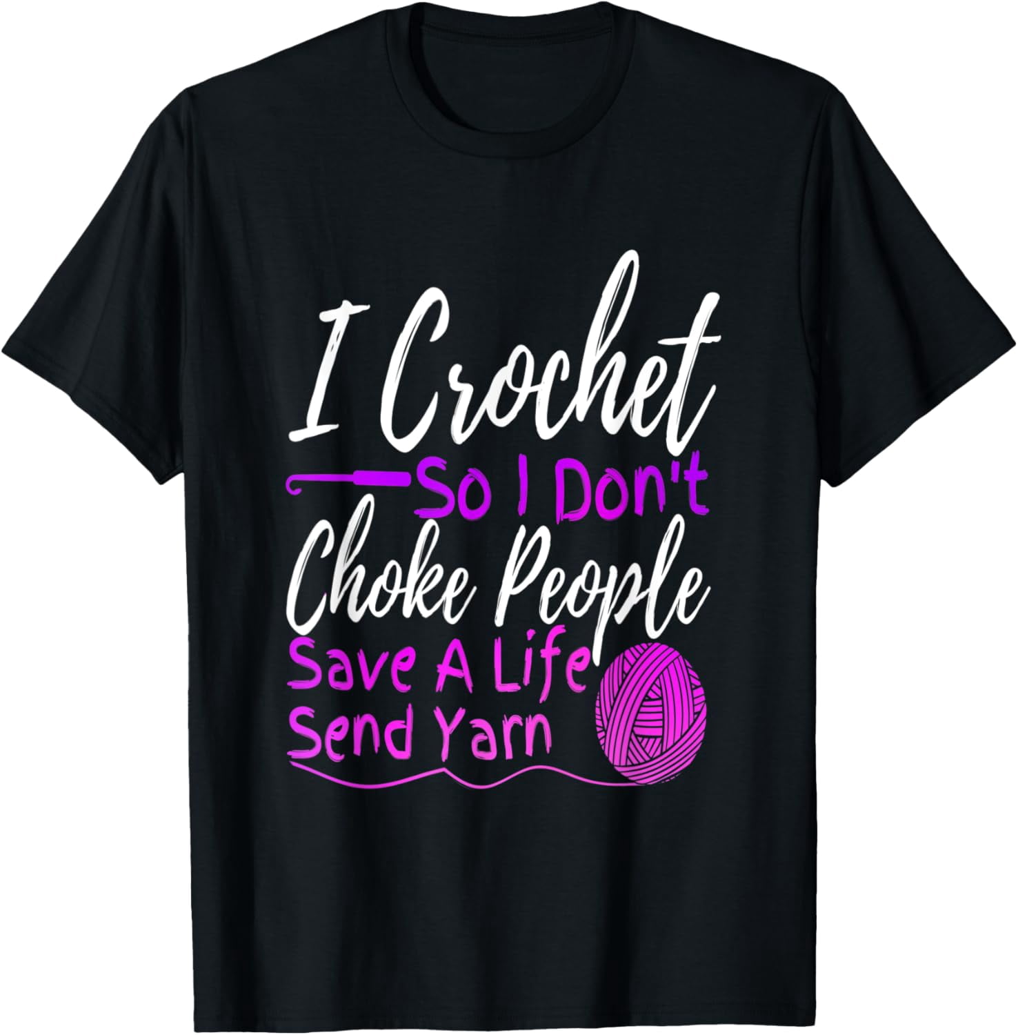 Curated visual reference: Gallery Detail: T Shirt I Crochet So I Don T Choke People