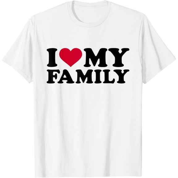t-shirt I love my family T-Shirt T-Shirt mens, woman, white,funny,journey,Crew Neck, Short Sleeve,custom clothing patterns.gift