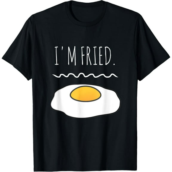 t-shirt I'm Fried Funny Pun Slang T Shirt Exhausted Tired Gift mens，black，women，funny，journey，Crew Neck, Short Sleeve,custom clothing patterns.