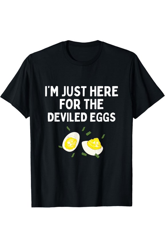 t-shirt I'm Just Here For The Deviled Eggs Funny Deviled Eggs T-ShirtMen and women can wear, black T-shirts, gifts. Age: M,L,XL 2XL, 3XL, 4XL