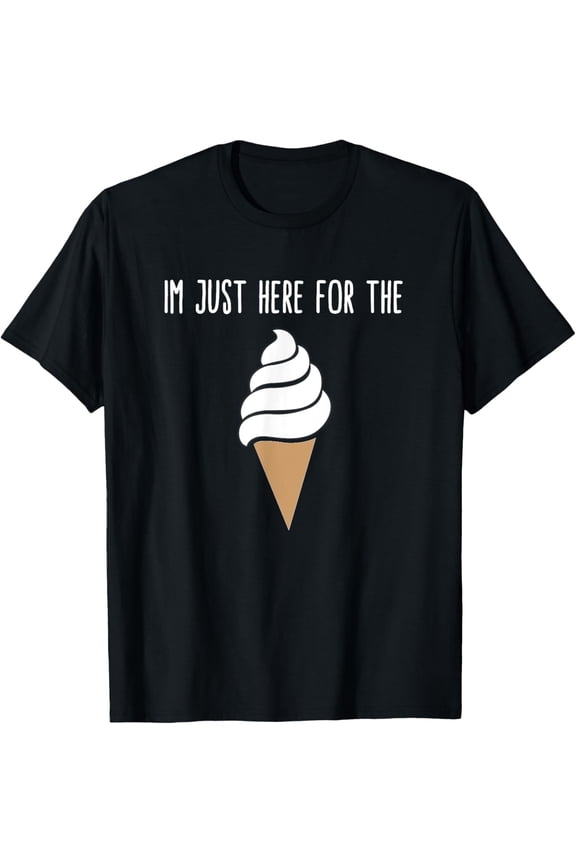 t-shirt I'm Just Here For The Ice Cream Meme Cute Vanilla Soft Serve T-Shirt mens t shirt，black，women，funny，misfits，men，journey