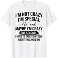 thumbnail image 1 of t-shirt I'm Not Crazy I'm Special Not Wait May Be I'm Crazy T-Shirt mens t shirt，black，women，funny，misfits，men，journey, 1 of 4