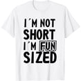 thumbnail image 1 of t-shirt I'm Not Short I'm Fun Sized Funny Sarcastic Sayings Graphic T-Shirt mens t shirt，black，women，funny，misfits，men，journey, 1 of 4