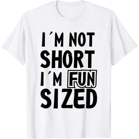 t-shirt I'm Not Short I'm Fun Sized Funny Sarcastic Sayings Graphic T-Shirt mens t shirt,black,women,funny,misfits,men,journey