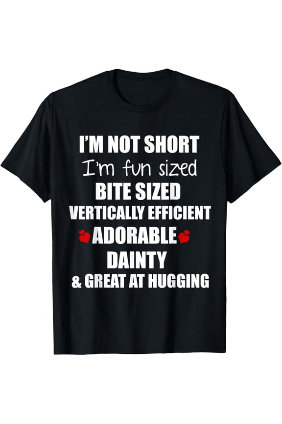 t-shirt I'm Not Short I'm Fun Sized Funny T shirt for women and men T-Shirt mens t shirt,black,women,funny,misfits,men,journey
