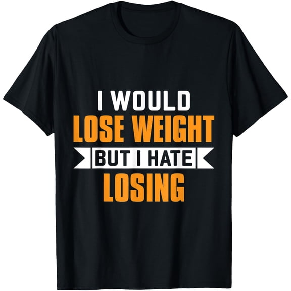 t-shirt I'm trying to lose weight but I hate losing T-Shirt mens，black，women，funny，journey，Crew Neck, Short Sleeve,custom clothing patterns.gift