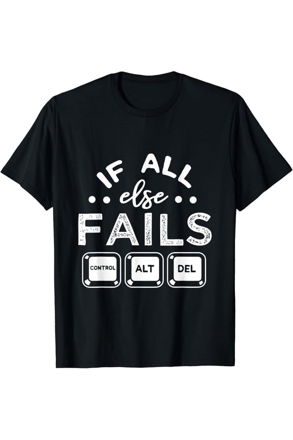t-shirt If All Else Fails PC Nerd Tech Humor IT Technology Geek Gift T-Shirt mens t shirt,black,women,funny,misfits,men,journey