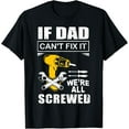 thumbnail image 1 of t-shirt If Dad Can't Fix It We're All Screwed Father's Day T-Shirt., 1 of 4