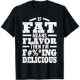 thumbnail image 1 of t-shirt If Fat Means Flavor Then I'm Delicious - Funny Distressed T-Shirt., 1 of 4