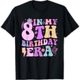 thumbnail image 1 of t-shirt In My 8th Birthday Era Eight Bday 8 Year Old Birthday Girl T-Shirt mens，black，women，funny，journey，Crew Neck, Short Sleeve,printing, 1 of 4
