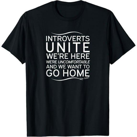 t-shirt Introverts Unite Shirt Uncomfortable want to go home Tee T-Shirt mens,black,women,funny,journey,Crew Neck, Short Sleeve,custom clothing patterns.gift