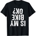 thumbnail image 1 of t-shirt Is My Bike OK? Funny Motorcycle Dirt Bike Biker T-Shirt Gift T-Shirt., 1 of 4