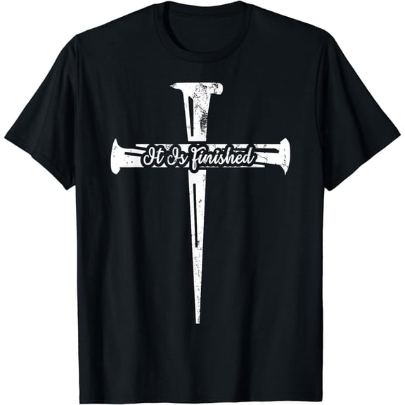 t-shirt It Is Finished Christian Cross Nails Distressed Grunge Gift T-Shirt mens t shirt，black，women，funny，misfits，men，journey