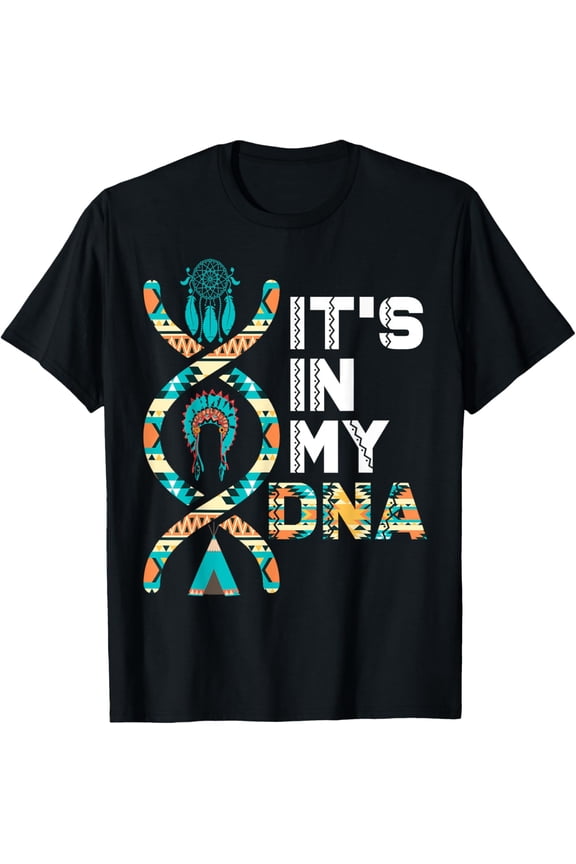 t-shirt It's In My DNA Indigenous People's Day Native American Mens T-Shirt.