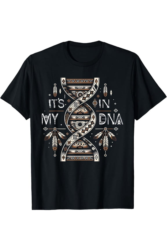 t-shirt It's In My DNA Native Heritage Month Proud Native American T-Shirt.