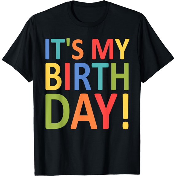 t-shirt It's My Birthday Funny Men, Women, Girls and Boys Birthday T-Shirt mens,black,women,funny,journey,Crew Neck, Short Sleeve,printing