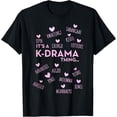 thumbnail image 1 of t-shirt It's a K-Drama Thing | Korean Words T-Shirt mens，black，women，funny，journey，Crew Neck, Short Sleeve,custom clothing patterns.gift, 1 of 4