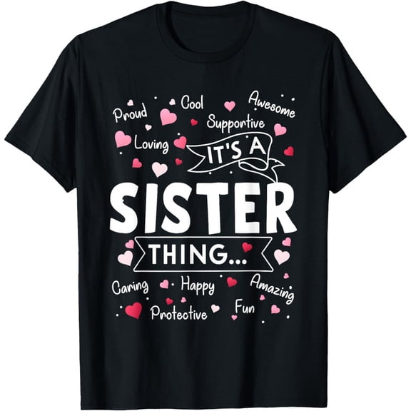 t-shirt It's a Sister Thing Funny Sayings Cute Sister Mothers Day T-Shirt mens，black，women，funny，journey，Crew Neck, Short Sleeve,printing