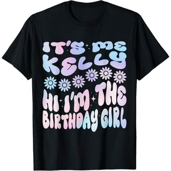 t-shirt It's me Kelly Hi I'm The Birthday Girl - Birthday Party T-Shirt.